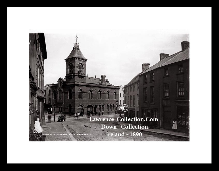 Downpatrick     ~   Town Hall    ~    from  English Street    ~    Co Down     ~    Northern Ireland ...... D83