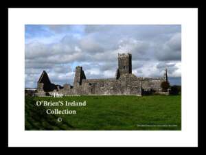 Clare Abbey   ~      is a ruined Augustinian monastery located near the Town of Ennis, along the banks of the Fergus River, The Abbey, founded in 1189, was the largest and most important of the Augustinian monasteries in Co.Clare ….4510