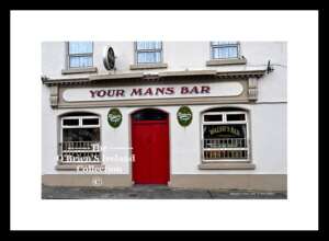 Irish Shop Fronts  ~    " Your Mans Bar" ~ Walsh's Bar  ~   Main Street   ~    Ballyduff  ~      Co.Kerry.....7721