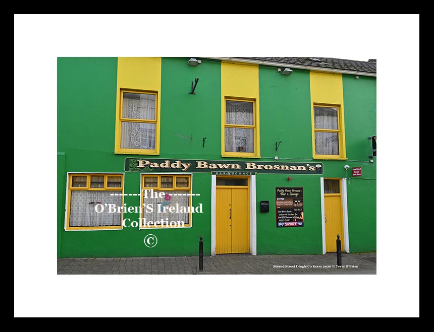 Irish Shop Fronts ~ " Paddy Bawn Brosnan's Bar" ~ Strand Street ~ Corca Dhuibhne ~ Daingean Uí Chúis ~ Dingle Co.Kerry...... 9201
