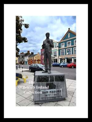 Dunmanway   ~ "Sam Maguire Statue"  ~  Market Square  ~  (Born 11 March 1877 –  Died 6 February 1927) was an Irish republican and Gaelic football player. He is chiefly remembered as the eponym of the Sam  Maguire Cup, given to the All-Ireland Senior Champions of Gaelic football each year. Co Cork....3006